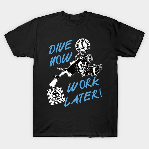 Dive now - work later, the motto for scuba diver! T-Shirt by The Hammer